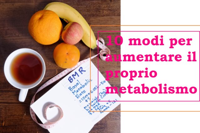 aumentare il proprio metabolismo