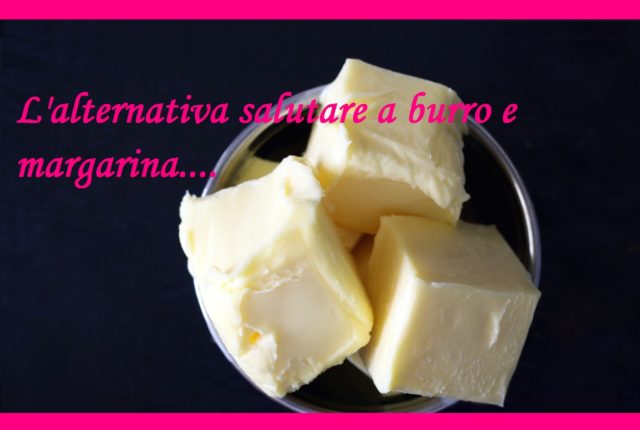 alternativa salutare burro e margarina