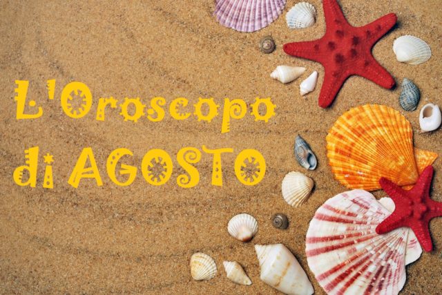 oroscopo del mese di agosto