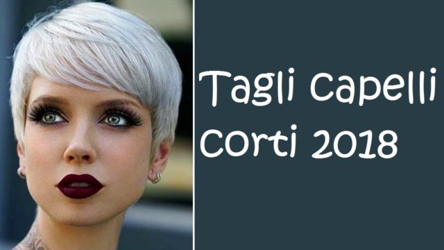 tagli di capelli corti 2018